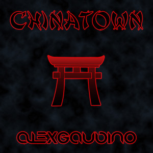 收聽Alex Gaudino的Chinatown歌詞歌曲