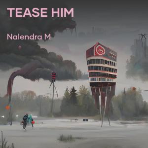 NALENDRA M的專輯Tease Him
