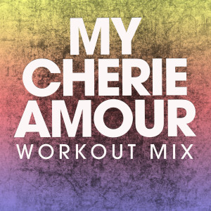 ดาวน์โหลดและฟังเพลง My Cherie Amour (Extended Workout Mix) พร้อมเนื้อเพลงจาก Power Music Workout