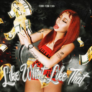 ดาวน์โหลดและฟังเพลง Like What Like That พร้อมเนื้อเพลงจาก CHIO CHICANO