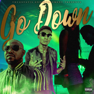 Listen to Go Down (Explicit) song with lyrics from C Fresh