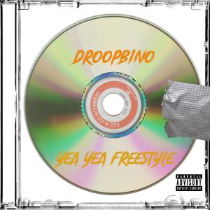 DroopBino的專輯Yea Yea Freestyle (Explicit)