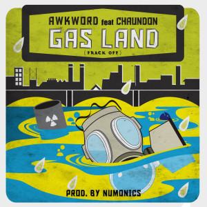 Album Gas Land (Frack Off) [Clean] (feat. Chaundon) from Awkword
