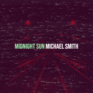 อัลบัม Midnight Sun ศิลปิน Michael Smith