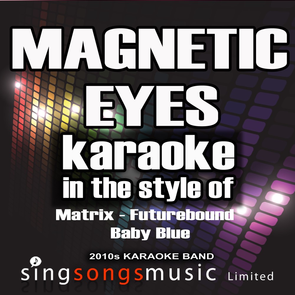 Magnetic Eyes (In the Style of Matrix, Futurebound and Baby Blue) [Karaoke Version] (Karaoke Version)