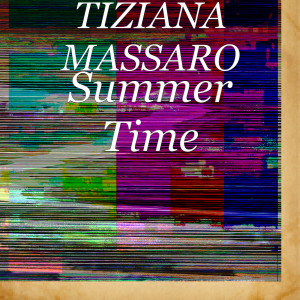 收聽TIZIANA MASSARO的Summer Time (Explicit)歌詞歌曲