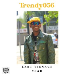 Trendy056的專輯Last Teenage Year (Explicit)