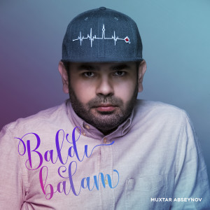 Listen to Baldı Balam song with lyrics from Muxtar Abseynov