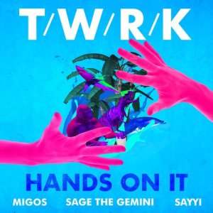 ดาวน์โหลดและฟังเพลง Hands On It (feat. Migos, Sage The Gemini & Sayyi) (Explicit) พร้อมเนื้อเพลงจาก TWRK