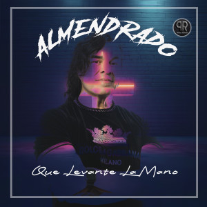 收聽Almendrado的Que Levante La Mano歌詞歌曲