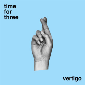 อัลบัม Vertigo ศิลปิน Time For Three