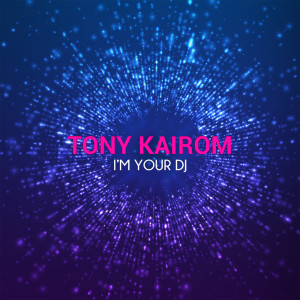 收听Tony Kairom的I'm Your DJ歌词歌曲