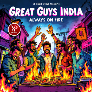 收听Yogish Chandra的Great Guys India Always on Fire歌词歌曲