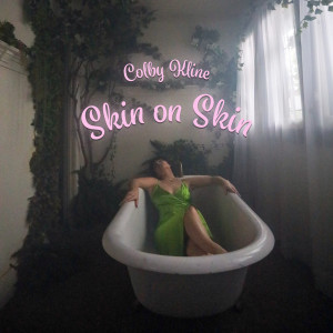 Listen to Skin on Skin song with lyrics from Colby Kline