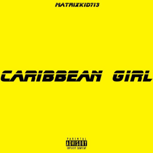 matrixkid713的專輯Caribbean Girl (Explicit)