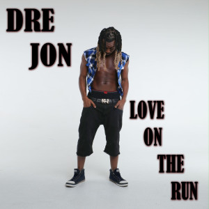 Dengarkan lagu Love on the Run (Explicit) nyanyian Dre Jon dengan lirik