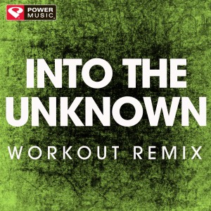 ดาวน์โหลดและฟังเพลง Into the Unknown (Extended Workout Remix) พร้อมเนื้อเพลงจาก Power Music Workout