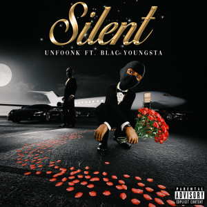 Unfoonk的專輯Silent (feat. Blac Youngsta) (Explicit)