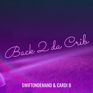 Dengarkan lagu Back 2 da Crib (Explicit) nyanyian SwiftOnDemand dengan lirik