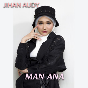 收聽Jihan Audy的Man Ana歌詞歌曲