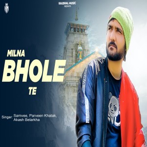 Listen to Milna Bhole Te song with lyrics from Samvee