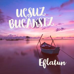ดาวน์โหลดและฟังเพลง Uçsuz Bucaksız พร้อมเนื้อเพลงจาก Eflatun