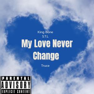 King Bone Stl的專輯My Love Never Change (feat. TRUCE) [Special Version] [Explicit]