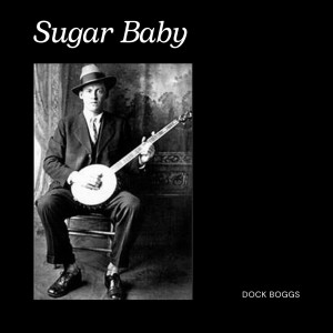 Dock Boggs的專輯Sugar Baby