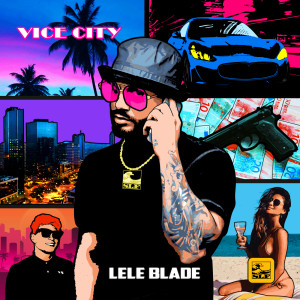 ดาวน์โหลดและฟังเพลง Vice City (Explicit) พร้อมเนื้อเพลงจาก Lele Blade