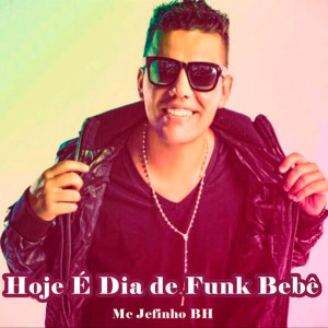收聽Mc Jefinho Bh的Hoje É Dia de Funk Bebê歌詞歌曲