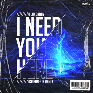 收聽FluxDaddy的I Need You Here (Grimmertz Remix)歌詞歌曲