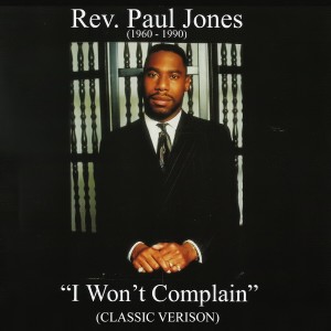 ดาวน์โหลดและฟังเพลง I Won’t Complain พร้อมเนื้อเพลงจาก Rev. Paul Jones