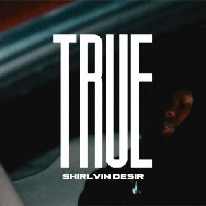 收聽shirlvin desir的TRUE歌詞歌曲