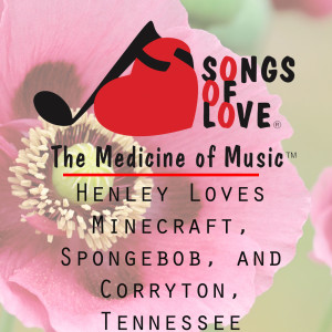 收聽J. Gaven的Henley Loves Minecraft, Spongebob, and Corryton, Tennessee歌詞歌曲