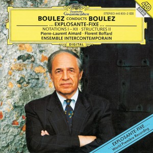 Boulez conducts Boulez - ...explosante-fixe...; Notations I-XII; Structures II
