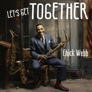 Chick Webb的專輯Let’s Get Together