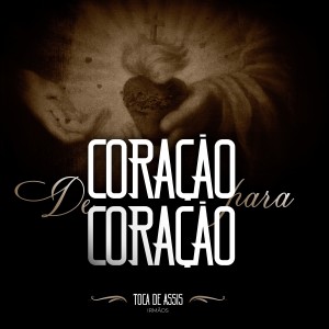 收聽Toca de Assis irmãos的De Coração para Coração歌詞歌曲