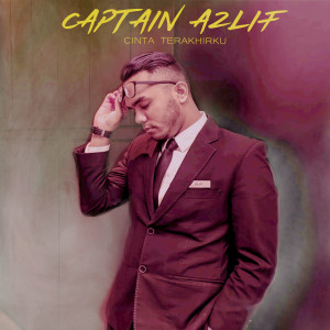 Dengarkan Cinta Terakhirku lagu dari CAPTAIN AZLIF dengan lirik