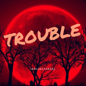 ดาวน์โหลดและฟังเพลง Trouble (Explicit) พร้อมเนื้อเพลงจาก JahleelFaReaL