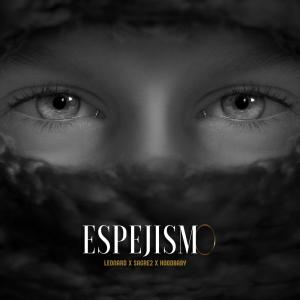 收聽Leonard的ESPEJISMO (feat. Sagre2 & Hoodbaby)歌詞歌曲