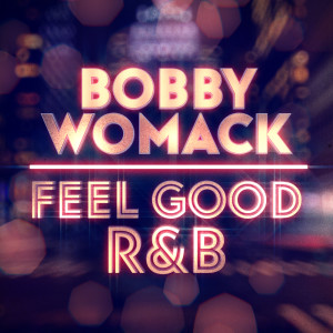 อัลบัม Feel Good R&B ศิลปิน Bobby Womack