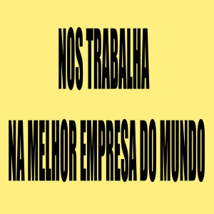 Listen to Nos Trabalha na Melhor Empresa do Mundo (Explicit) song with lyrics from Dj Lc da Roça
