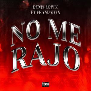 อัลบัม No Me Rajo (feat. Frandahtx) [Explicit] ศิลปิน Denis Lopez