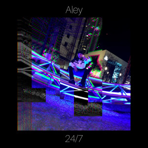 Album 24 / 7 (Explicit) from Aley