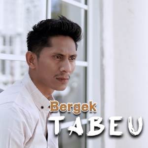 ดาวน์โหลดและฟังเพลง Tabeu พร้อมเนื้อเพลงจาก BERGEK