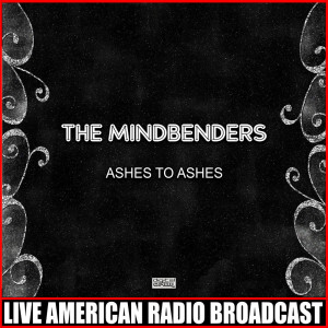 The Mindbenders的專輯Ashes To Ashes (Live)