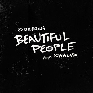 Ed Sheeran Beautiful People (feat. Khalid) Download Lagu on JOOX APP