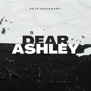 Listen to Dear Ashley song with lyrics from Ruth Mahogany