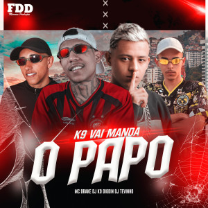 ดาวน์โหลดและฟังเพลง K9 Vai Manda O Papo (Explicit) พร้อมเนื้อเพลงจาก Dj K9