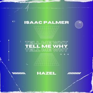 Isaac Palmer的專輯Tell Me Why (feat. hazel)